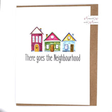 Load image into Gallery viewer, Joyfully Created &quot;There Goes The Neighbourhood&quot; Card - Fifth Avenue Jewellers
